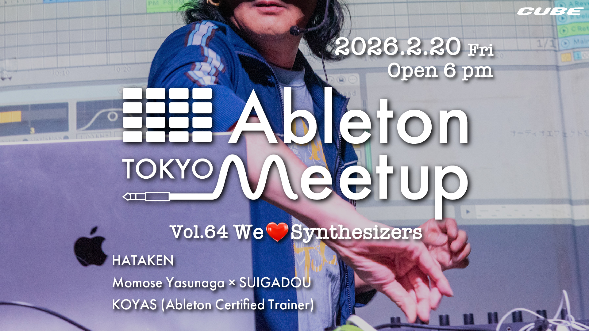 Next Meetup | 2.20 Ableton Meetup Tokyo Vol.64 We ❤️ Synthesizers